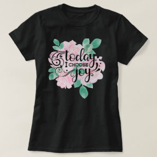 Heute wähle ich die Freude Flora T-Shirt