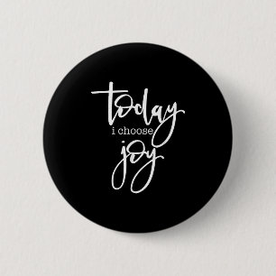 Heute wähle ich Freude - Positives Sprichwort Button