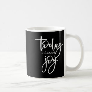 Heute wähle ich Freude - Positives Sprichwort Kaffeetasse