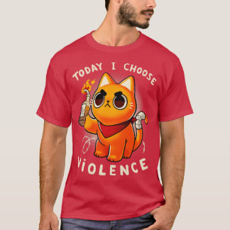 Heute wähle ich Gewalt Wütende Katze Protest Sassy T-Shirt