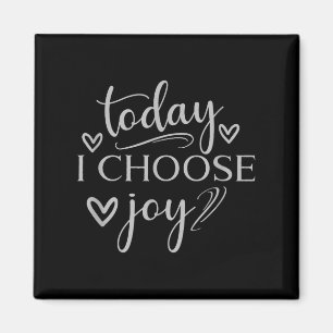 Heute wähle ich Joy Inspirational Graphic Magnet