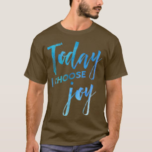 Heute wähle ich Joy Watercolor Christlich Faith  T-Shirt
