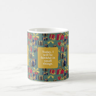 Heute werde ich in kleinen Dingen treu sein. Kaffeetasse