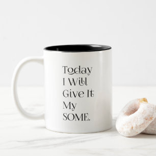 Heute werde ich mein Bestes geben Zweifarbige Tasse
