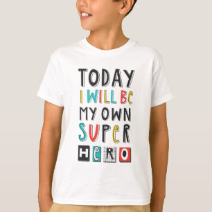 Heute werde ich mein eigener Superheld sein T-Shirt