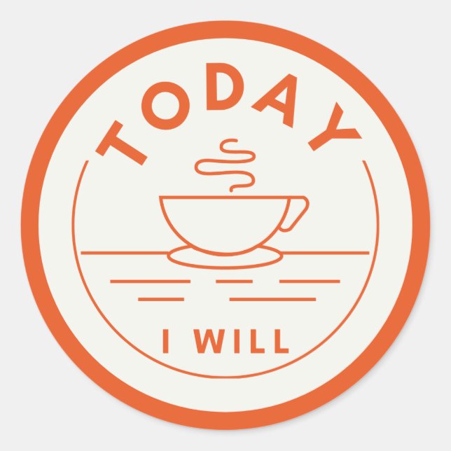 Heute werde ich runder aufkleber (Vorderseite)