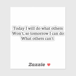 Heute werde ich tun, was andere nicht wollen, also aufkleber