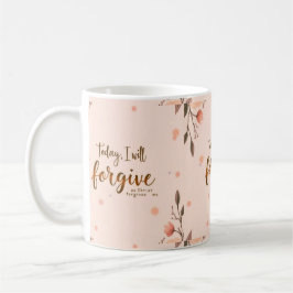 Heute werde ich verzeihen, wie Christus mir verzei Kaffeetasse