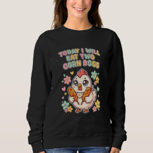 Heute werde ich zwei Corn Dogs essen Meme Cute Kaw Sweatshirt