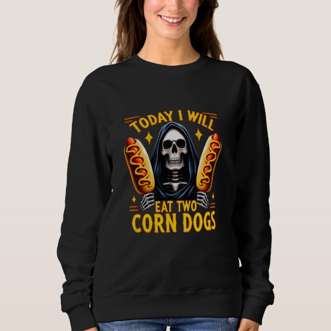 Heute werde ich zwei Maishunde essen Trendy Skelet Sweatshirt (Vorderseite)