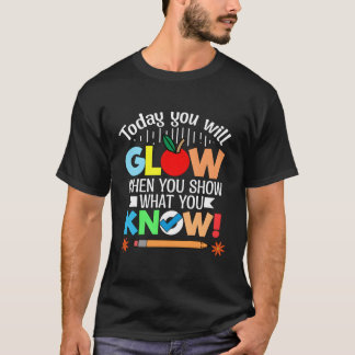 Heute werden Sie glühen, wenn Sie uns zeigen, dass T-Shirt