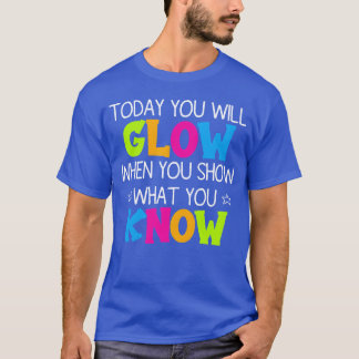 Heute werden Sie strahlen, wenn Sie zeigen, was Ih T-Shirt
