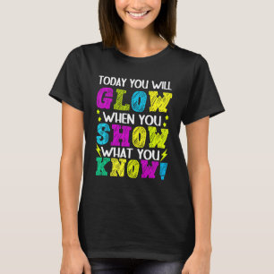 Heute werden Sie strahlen, wenn Sie zeigen, was Si T-Shirt
