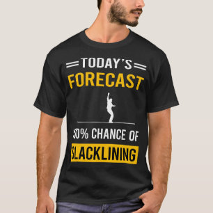 Heute Wettervorhersage Slacklining Slackline Slack T-Shirt