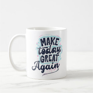 Heute wieder großartig machen kaffeetasse