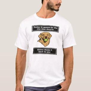 Heute wird der Tag sein, an dem sie werfen T-Shirt