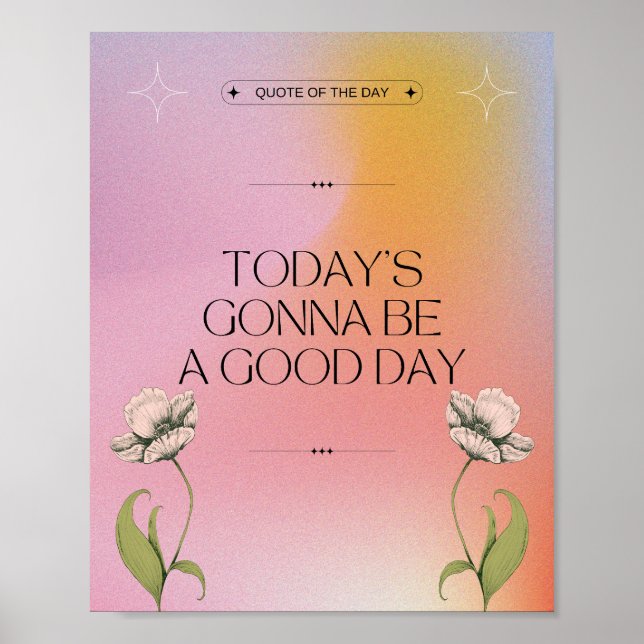 Heute Wird Ein Großartiger Tag - Positive Blumen Poster (Vorne)