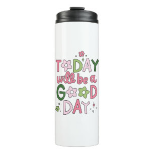 Heute wird ein guter Tag Tumbler Thermosbecher