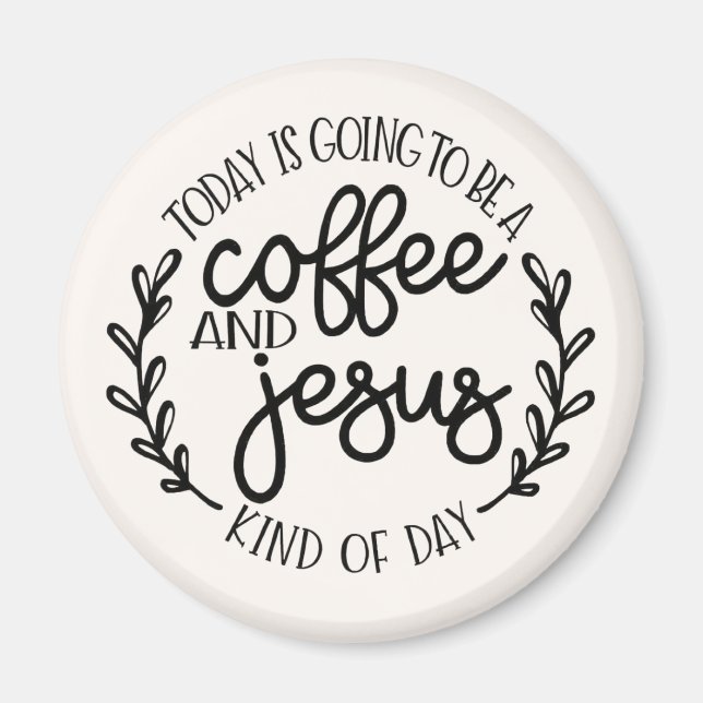 Heute wird ein Kaffee und Jesus Magnet (Vorne)