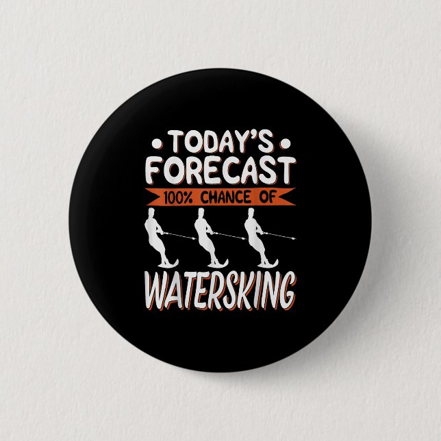Heute wird eine 100%ige Chance auf Wasserski progn Button (Vorderseite)