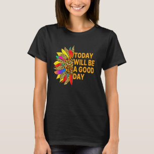 Heute wird eine gute Sonnenblume Inspiration Zitat T-Shirt