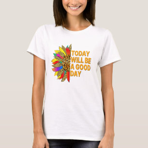 Heute wird eine gute Sonnenblume Inspiration Zitat T-Shirt
