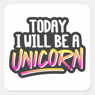 Heute wird es ein Einhorn sein Quadratischer Aufkleber