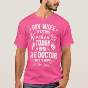 Heute wird meine Ehefrau und der Arzt angesprochen T-Shirt