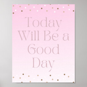 Heute wird Motivierend Poster ein guter Tag