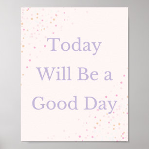 Heute wird Motivierend Poster ein guter Tag