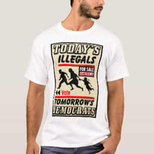 Heutige Illegals: Morgige Demokraten! T-Shirt