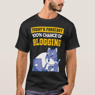 Heutige Vorhersage 100 Chance Zum Bloggen Katzenbl T-Shirt