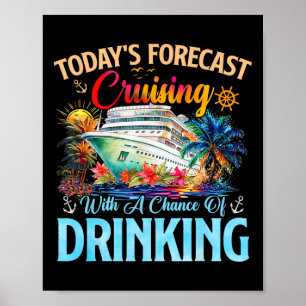 Heutige Vorhersage Kreuzfahrt mit Trinkchance Poster
