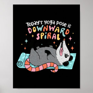 Heutige Yoga-Übung ist Downward Spiral Poster