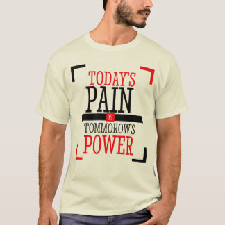 "Heutiger Schmerz ist Morgen Kraft" T-SHIRT