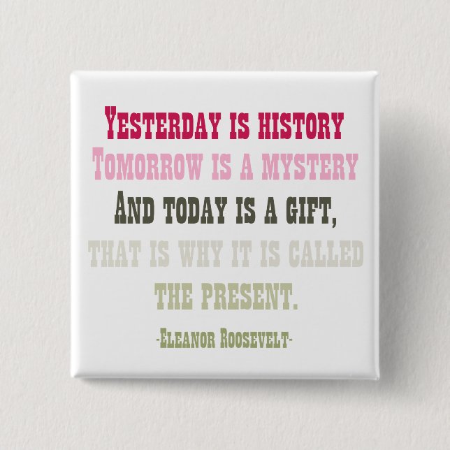 Heutiger Tag ist ein Geschenk Button (Vorderseite)