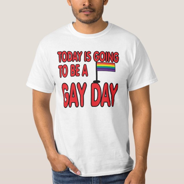 Heutiger Tag ist ein homosexueller Tag T-Shirt (Vorderseite)