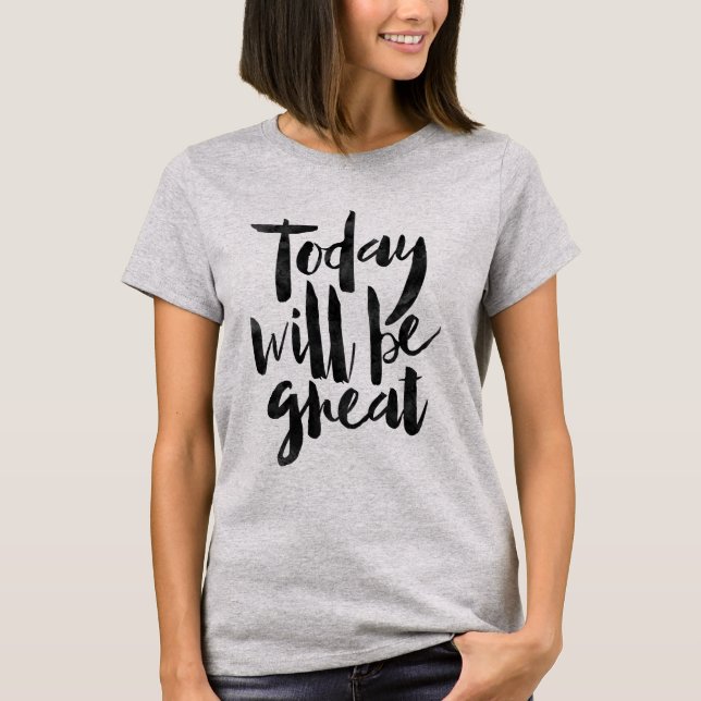 Heutiger Tag ist groß T-Shirt (Vorderseite)