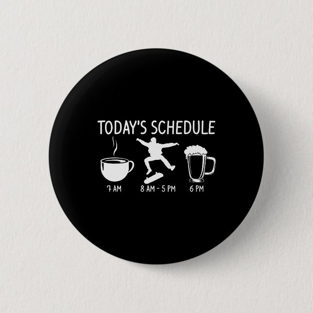 Heutiger Zeitplan Skateboarding Lustig Longboard S Button (Vorderseite)