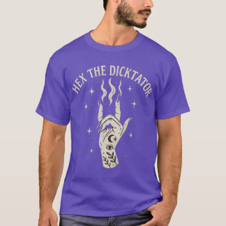 HEX THE DICKTATOR T-Shirt
