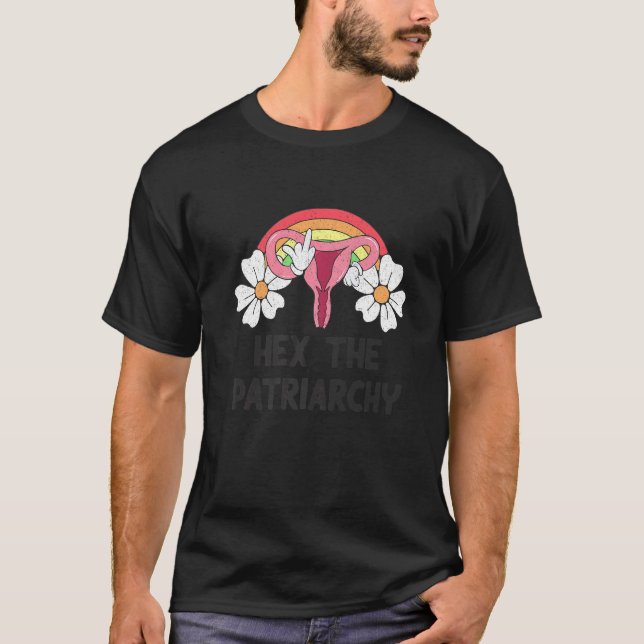Hex The Patriarchy My Body My Choice Pro Choice Fe T-Shirt (Vorderseite)
