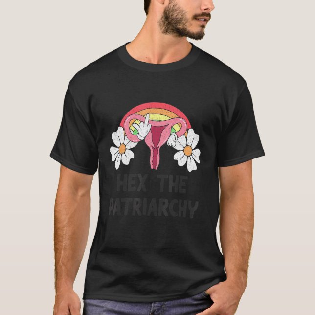 Hex The Patriarchy My Body My Choice Pro Choice Fe T-Shirt (Vorderseite)