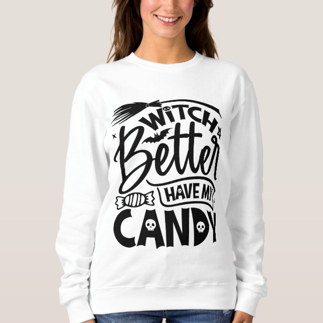 Hexe hat besser meine Süßigkeiten. Sweatshirt (Vorderseite)