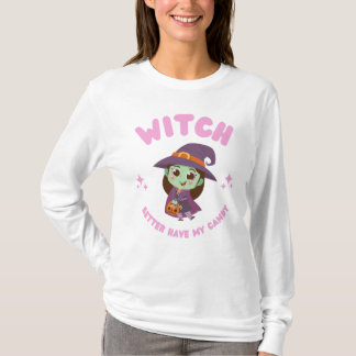 Hexe hat besser meine Süßigkeiten. T-Shirt