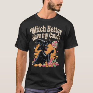 Hexe hat besser meine Süßigkeiten. T-Shirt