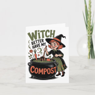 Hexe hat besser meinen Compost Funny Halloween Gar Karte
