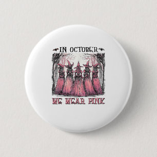 Hexe im Oktober tragen wir NK Brustkrebs Frauen Ha Button