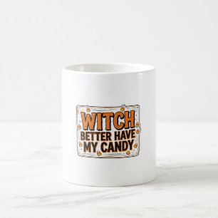 Hexe sollte besser meine Süßigkeiten haben Hallowe Kaffeetasse