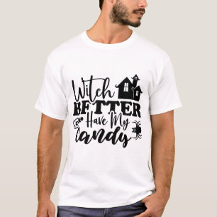 Hexe sollte besser meine Süßigkeiten haben Lustige T-Shirt