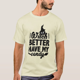 Hexe sollte besser meine Süßigkeiten haben T-Shirt